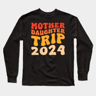 Family Summer Mother Daughter Trip 2024 Long Sleeve T-Shirt